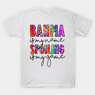 Tie Dye Banma Is My Name Spoiling Is My Game Mothers Day T-Shirt